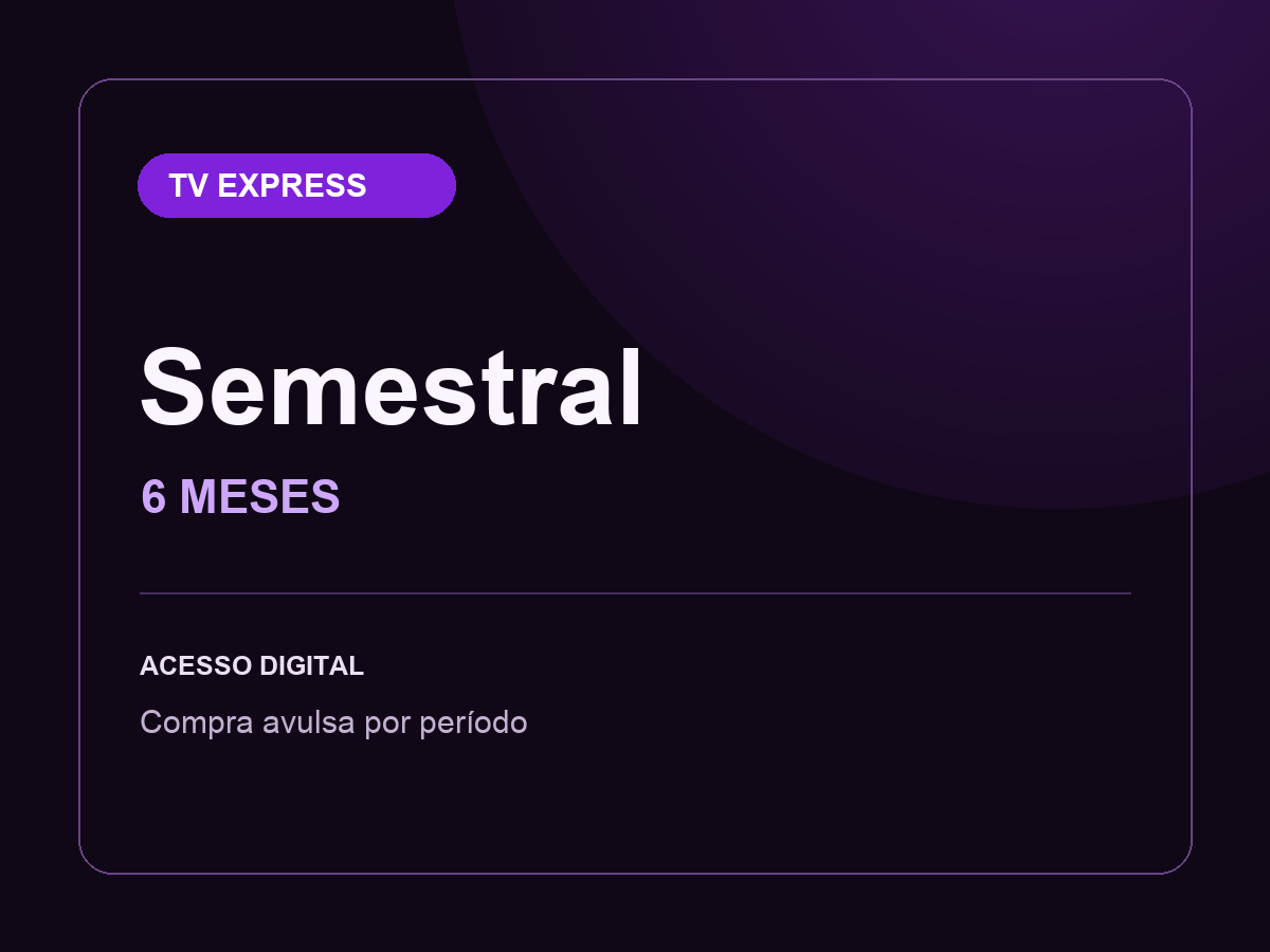 Plano TV Express Semestral — 6 meses